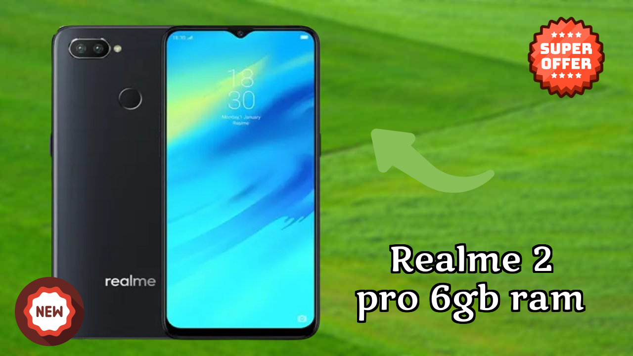 Realme 2 Pro 6GB RAM 2026: Latest Model Review and Fetchers 