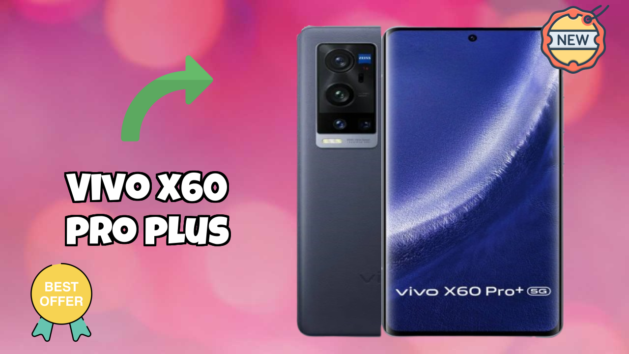 Is Vivo X60 Pro Plus the Best Choice in 2026? Full Review